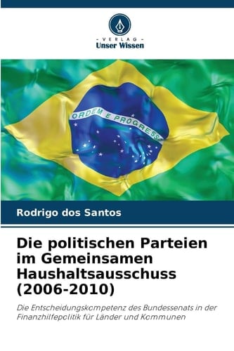 Die politischen Parteien im Gemeinsamen Haushaltsausschuss (2006-2010): Die Entscheidungskompetenz des Bundessenats in der Finanzhilfepolitik für Länder und Kommunen (German Edition)
