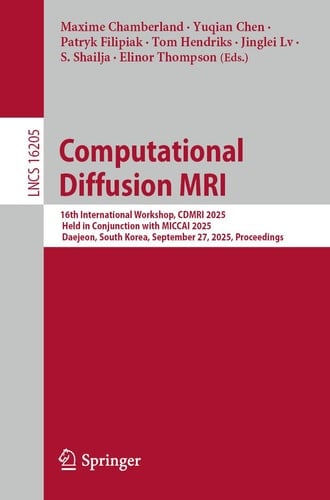 Computational Diffusion MRI 16th International Workshop, CDMRI 2025, Held in Conjunction with MICCAI 2025, Daejeon, South Korea, September 27, 2025, Proceedings