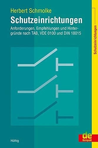 Schutzeinrichtungen Anforderungen, Empfehlungen und Hintergründe nach TAB, VDE 0100 und DIN 18015