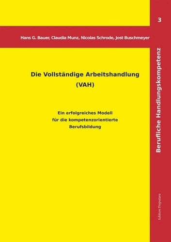 Die Vollständige Arbeitshandlung (VAH) ein erfolgreiches Modell für die kompetenzorientierte Berufsbildung