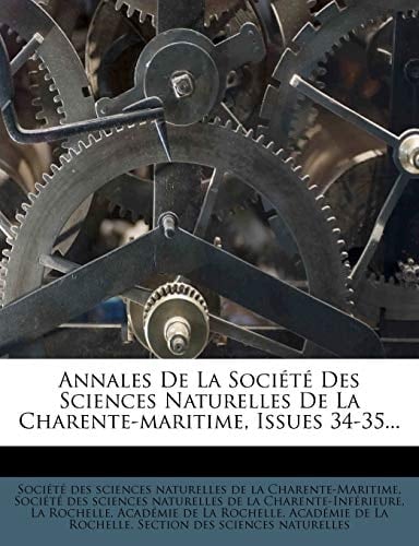 Annales De La Société Des Sciences Naturelles De La Charente-maritime, Issues 34-35... (French Edition)