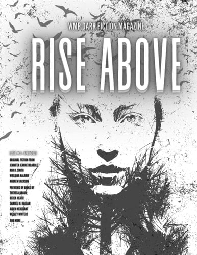 Rise Above: #0 - April 2023 (WMP Dark Fiction Magazine)