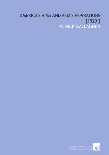 America's Aims and Asia's Aspirations [1920 ]