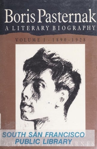 Boris Pasternak: Volume 1, 1890-1928 A Literary Biography