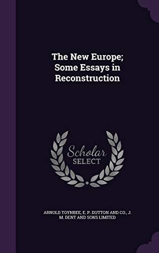 The New Europe; Some Essays in Reconstruction