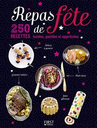 Repas de fête 250 recettes testées, goûtées et appréciées