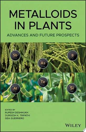 Metalloids in Plants Advances and Future Prospects
