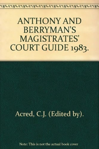 Anthony & Berryman's magistrates' court guide 1983
