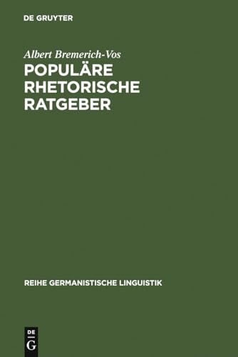 Populèare rhetorische Ratgeber : historisch-systematische Untersuchungen (Reihe Germanistische Linguistik) (German Edition)