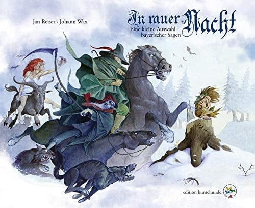 In rauer Nacht Eine kleine Auswahl bayerischer Sagen