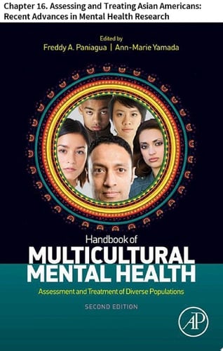 Handbook of Multicultural Mental Health Chapter 16. Assessing and Treating Asian Americans: Recent Advances in Mental Health Research