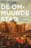 De ommuurde stad Geschiedenis van een stadsverdediging