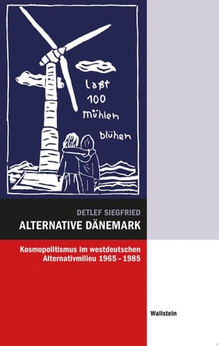 Alternative Dänemark Kosmopolitismus im westdeutschen Alternativmilieu 1965-1985