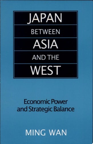 Japan Between Asia and the West Economic Power and Strategic Balance