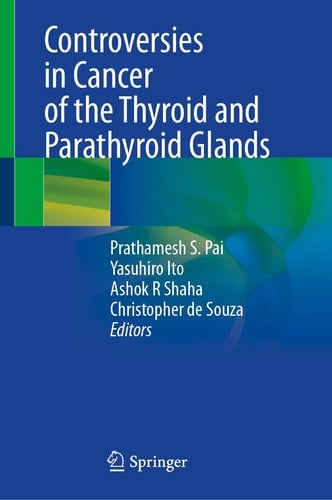 Controversies in Cancer of the Thyroid and Parathyroid Glands