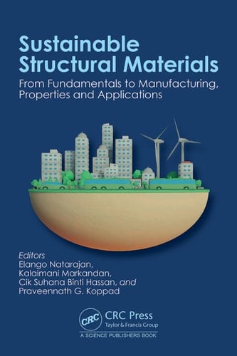 Sustainable Structural Materials From Fundamentals to Manufacturing, Properties and Applications