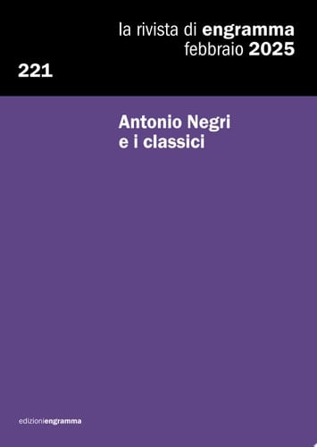 Antonio Negri e i classici La Rivista di Engramma 221, febbraio 2025