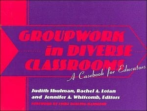 Groupwork in Diverse Classrooms A Casebook for Educators