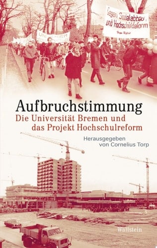 Aufbruchstimmung Die Universität Bremen und das Projekt Hochschulreform