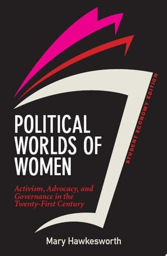 Political Worlds of Women, Student Economy Edition Activism, Advocacy, and Governance in the Twenty-First Century
