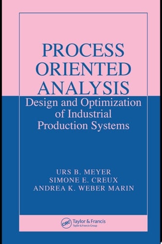 Process Oriented Analysis Design and Optimization of Industrial Production Systems