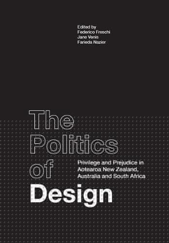 The Politics of Design Privilege and Prejudice in Aotearoa New Zealand, Australia and South Africa
