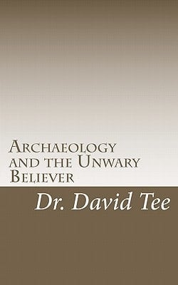 Archaeology and the Unwary Believer