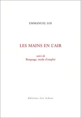 Les Mains en l'air: suivi de Braquage, mode d'emploi (French Edition)