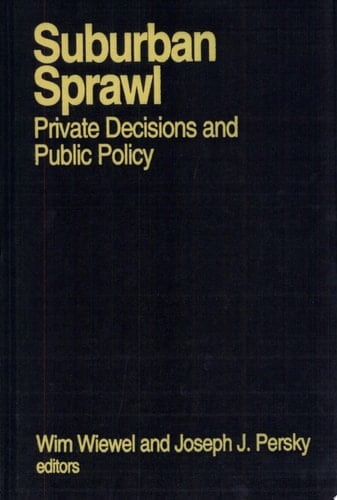 Suburban Sprawl Private Decisions and Public Policy