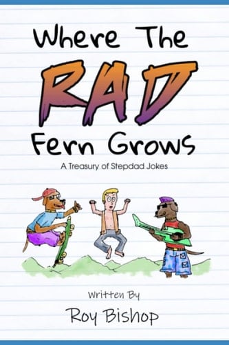 Where the Rad Fern Grows: A Treasury of Stepdad Jokes