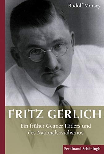 Fritz Gerlich (1883-1934) ein früher Gegner Hitlers und des Nationalsozialismus