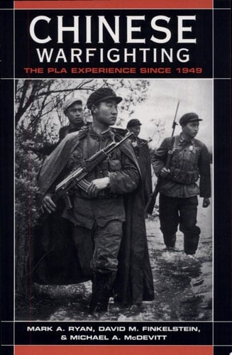Chinese Warfighting The PLA Experience Since 1949