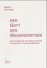 Der Gott des Grundgesetzes zur Problematik der Rede von Gott in deutschen Verfassungstexten