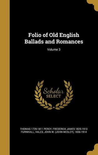 Folio of Old English Ballads and Romances; Volume 3