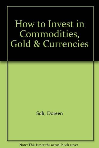 How to Invest in Commodities, Gold & Currencies