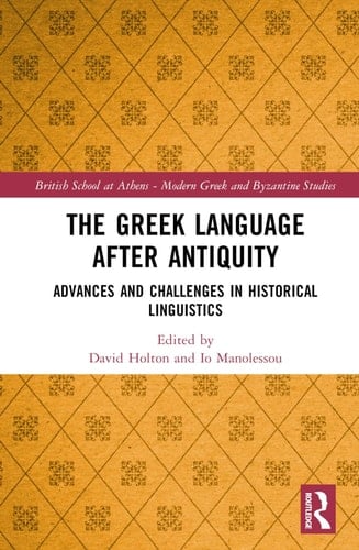 The Greek Language After Antiquity Advances and Challenges in Historical Linguistics