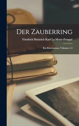 Der Zauberring Ein Ritterroman, Volumes 1-3