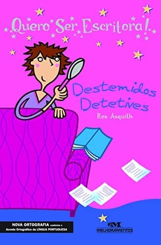 Quero Ser Escritora! Destemidos Detetives