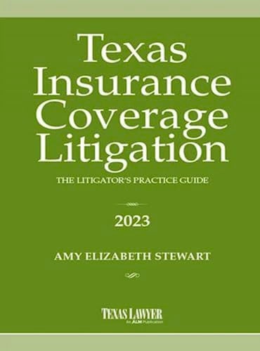 Texas Insurance Coverage Litigation: The Litigator's Practice Guide