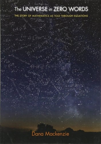 The Universe in Zero Words The Story of Mathematics as Told through Equations