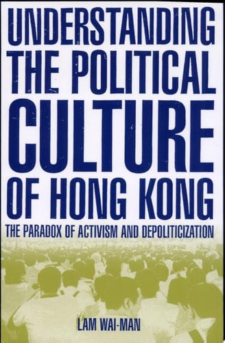 Understanding the Political Culture of Hong Kong The Paradox of Activism and Depoliticization