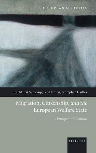 Migration, Citizenship, and the European Welfare State:A European Dilemma A European Dilemma