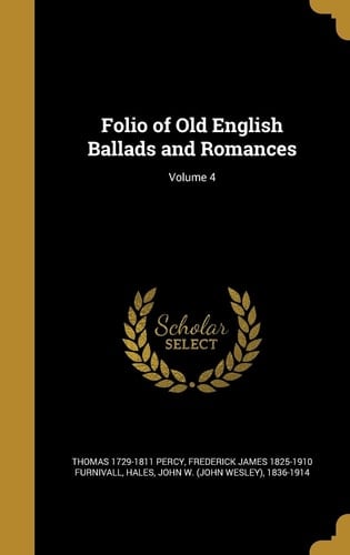 Folio of Old English Ballads and Romances; Volume 4