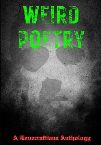 Weird Poetry: A Lovecraftiana Anthology