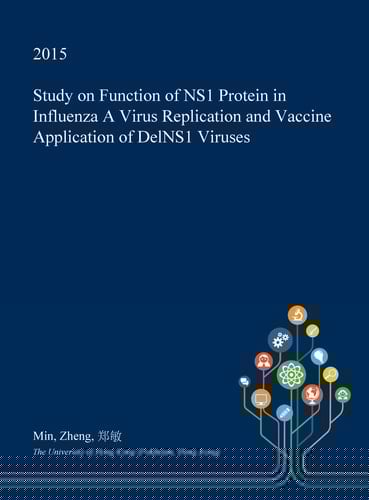 Study on Function of Ns1 Protein in Influenza a Virus Replication and Vaccine Application of Delns1 Viruses