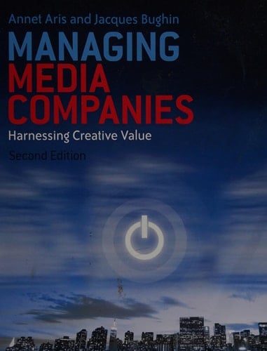 Managing Media Companies Harnessing Creative Value