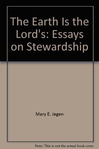 The Earth is the Lord's: Essays on Stewardship