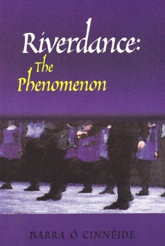 Riverdance - the Phenomenon