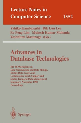 Advances in Database Technologies ER '98 Workshops on Data Warehousing and Data Mining, Mobile Data Access, and Collaborative Work Support and Spatio-Temporal Data Management, Singapore, November 19-20, 1998, Proceedings