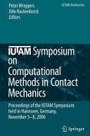 IUTAM Symposium on Computational Methods in Contact Mechanics Proceedings of the IUTAM Symposium held in Hannover, Germany, November 5-8, 2006